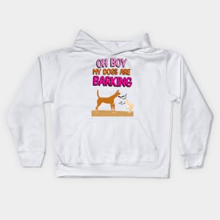 Oh Boy My Dogs Are Barking Kids Hoodie